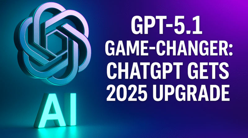 GPT-5.1 Game-Changer: ChatGPT Gets 2025 Upgrade